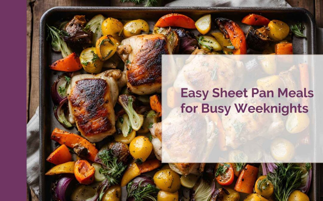 Easy Sheet Pan Meals for Busy Weeknights Winnipeg dietitians